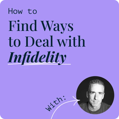 Find Ways to Deal with Infidelity Find Ways to Deal with Infidelity