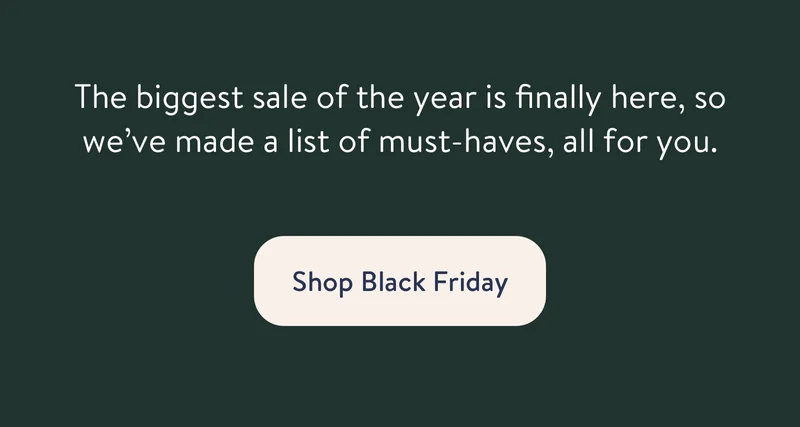The biggest sale of the year is finally here, so we’ve made a list of must-haves, all for you.