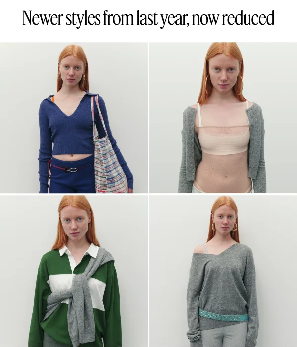 Newer styles from last year, now reduced