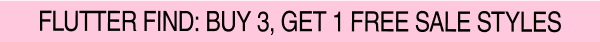 Flutter Find: Buy 3, Get 1 Free Sale Styles