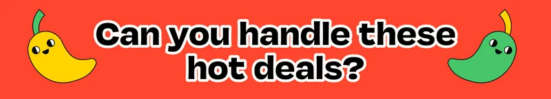 Can you handle these hot deals?