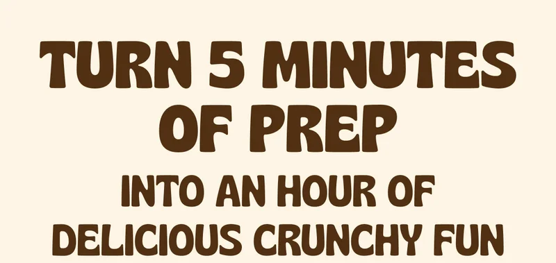 Turn 5 minutes of prep into an hour of delicious crunchy fun!