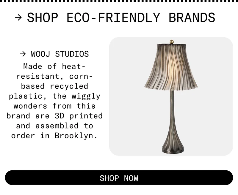 Made of heat-resistant, corn-based recycled plastic, the wiggly wonders from this brand are 3D printed and assembled to order in Brooklyn.