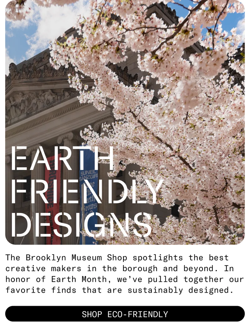 The Brooklyn Museum Shop spotlights the best creative makers in the borough and beyond. In honor of Earth Month, we’ve pulled together our favorite finds that are sustainably designed.