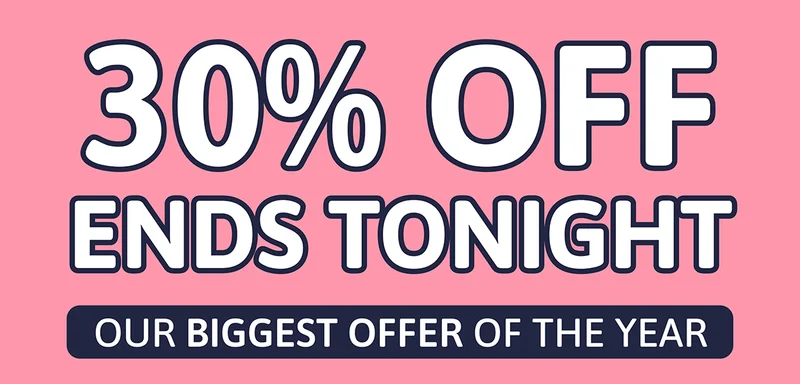 30% Of Ends Tonight. Our Biggest Offer of the Year.