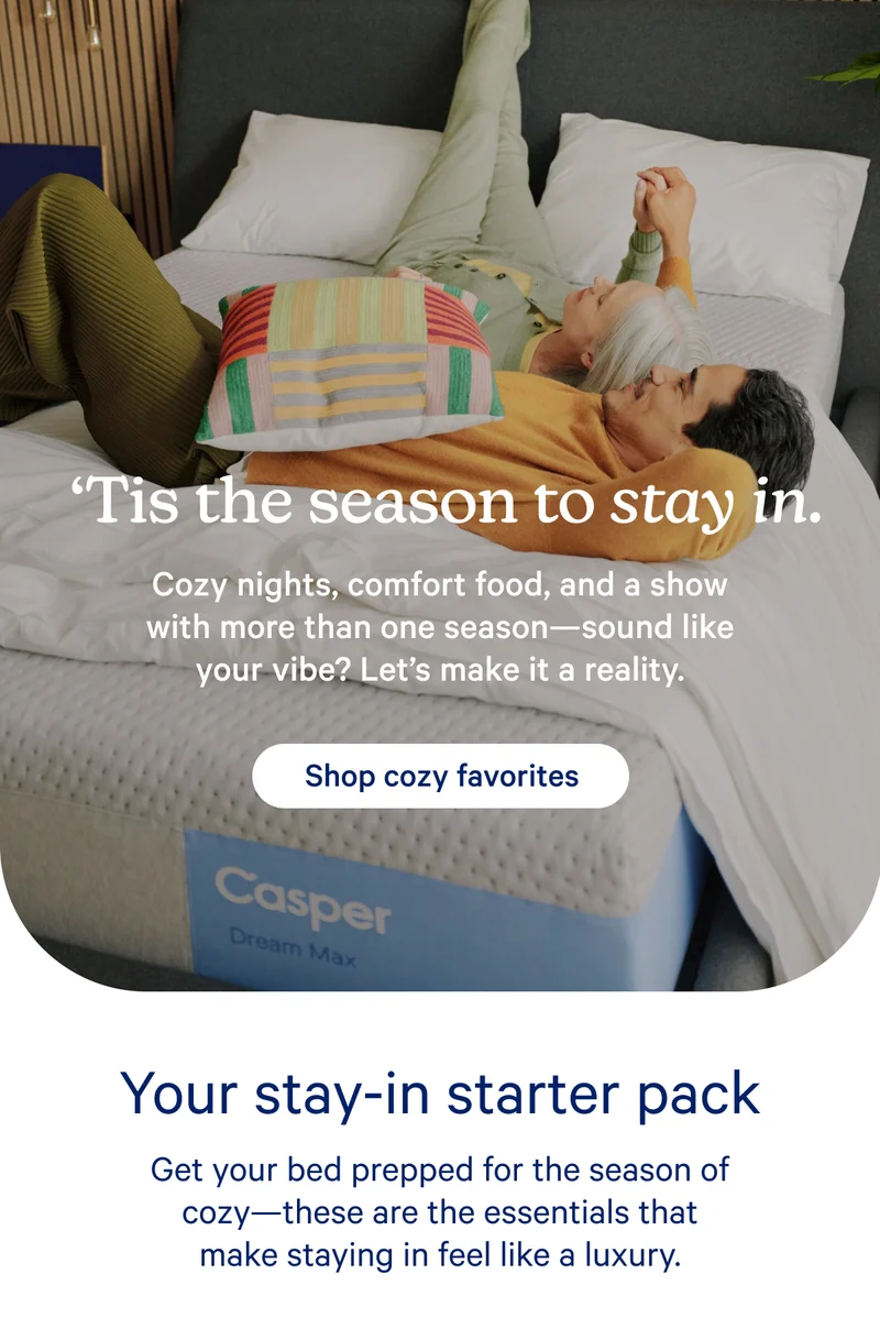 ‘Tis the season to stay in:Cozy nights, comfort food, and a show with more than one season—sound like your vibe? Let’s make it a reality.