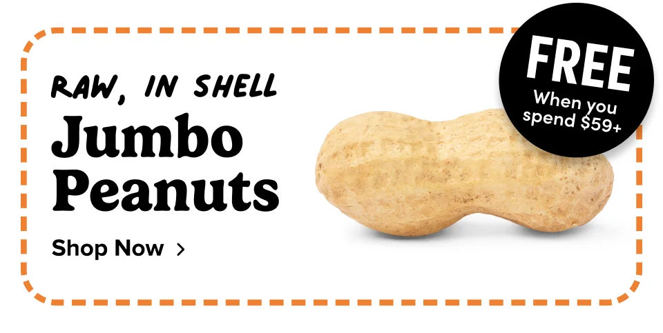 Free when you spend $59+ ; RAw, in shell Jumbo Peanuts Shop Now