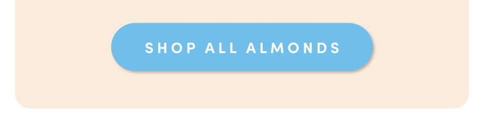 SHOP all Almonds