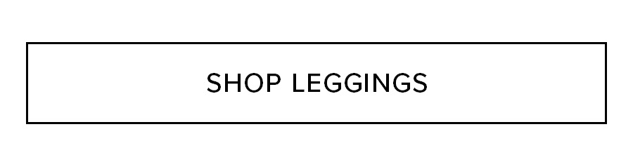 SHOP LEGGINGS
