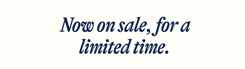 Now on sale, for a limited time.