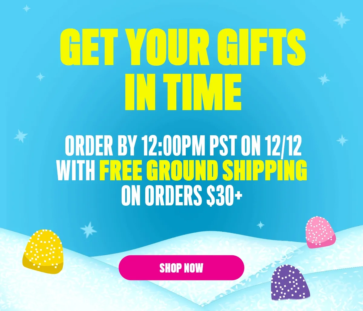 GET YOUR GIFTS IN TIME