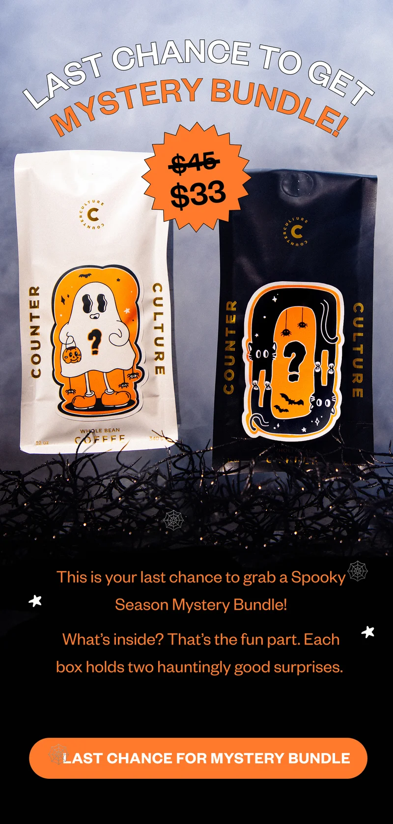 Last chance to grab a Spooky Season Mystery Bundle What's inside? That's the fun part. Each box holds two hauntingly good surprises. Last chance for mystery Bundle Last chance to grab a Spooky Season Mystery Bundle What's inside? That's the fun part. Each box holds two hauntingly good surprises. Last chance for mystery Bundle