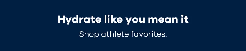 Hydrate like you mean it. Shop athlete favorites.