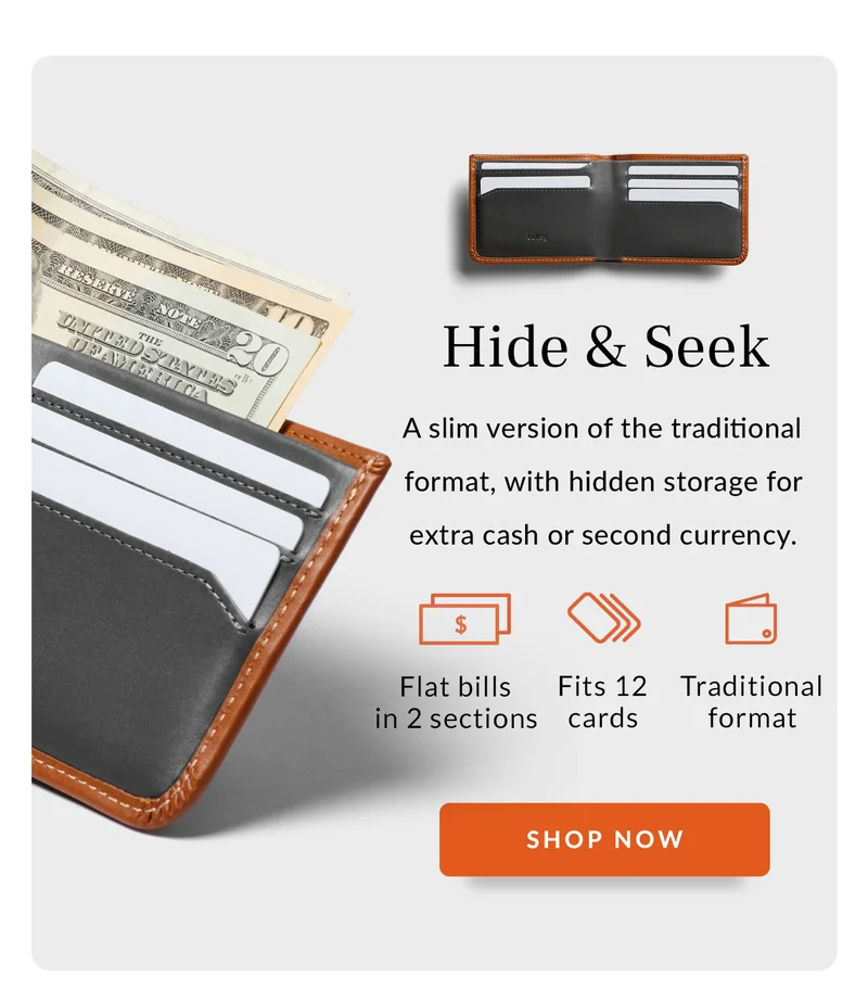 Hide & Seek A slim all-rounder with classic good looks and hidden storage  H&S Icons Up to 12 cards Hidden storage section RFID protection