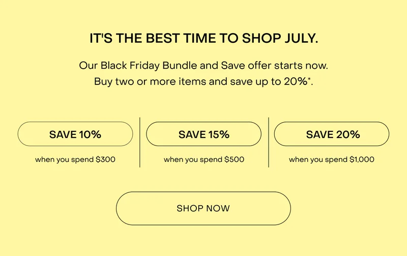 Our Black Friday Bundle and Save offer starts now. Buy two or more items and save up to 20%*.