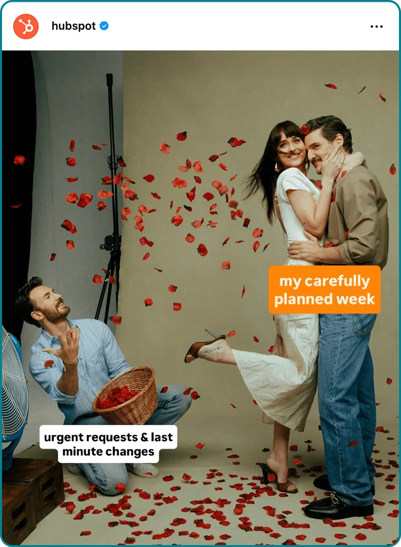 Post from Hubspot with Dakota Johnson and Pedro Pascal hugging and smiling with the words my carefully planned week on them and Chris Evans crouching down throwing rose petals at them with the words urgent requests and last minute changes over him.
