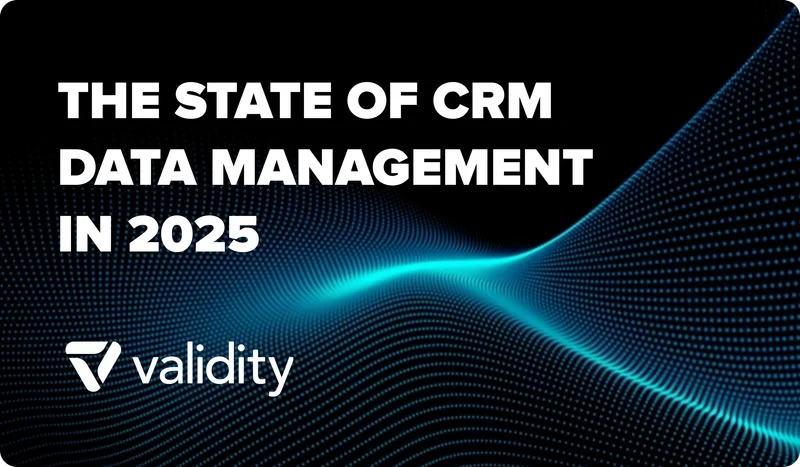 Validity's The State of CRM Data Management in 2025 Report