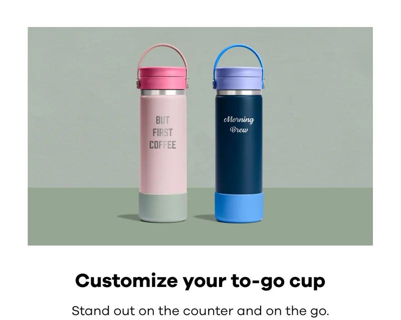 Customize your to-go cup. Stand out on the counter and on the go.