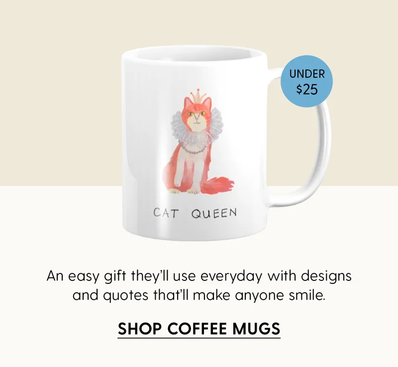 Under $25 | An easy gift they'll use everyday with designs and quotes that'll make anyone smile. | Shop Coffee Mugs