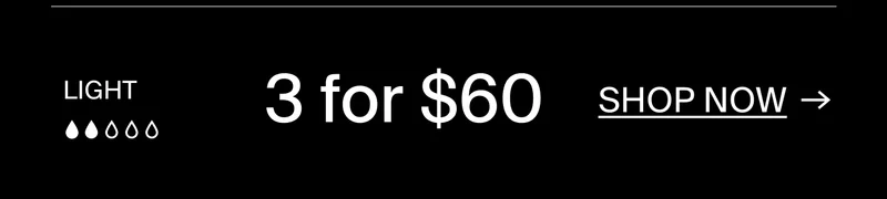 Light 3 for $60 Shop Now -> Or starting at $20 a pair