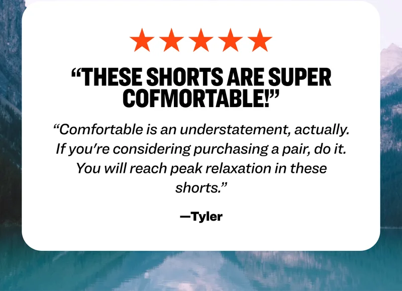 Five-star review: "These shorts are super comfortable! Comfortable in an understatement, actually. If you're considering purchasing a pair, do it. You will reach peak relaxation in these shorts." —Tyler