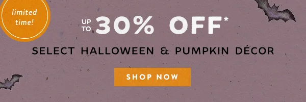 limited time Up To 30% Off Halloween & Pumpkin Décor Shop Now