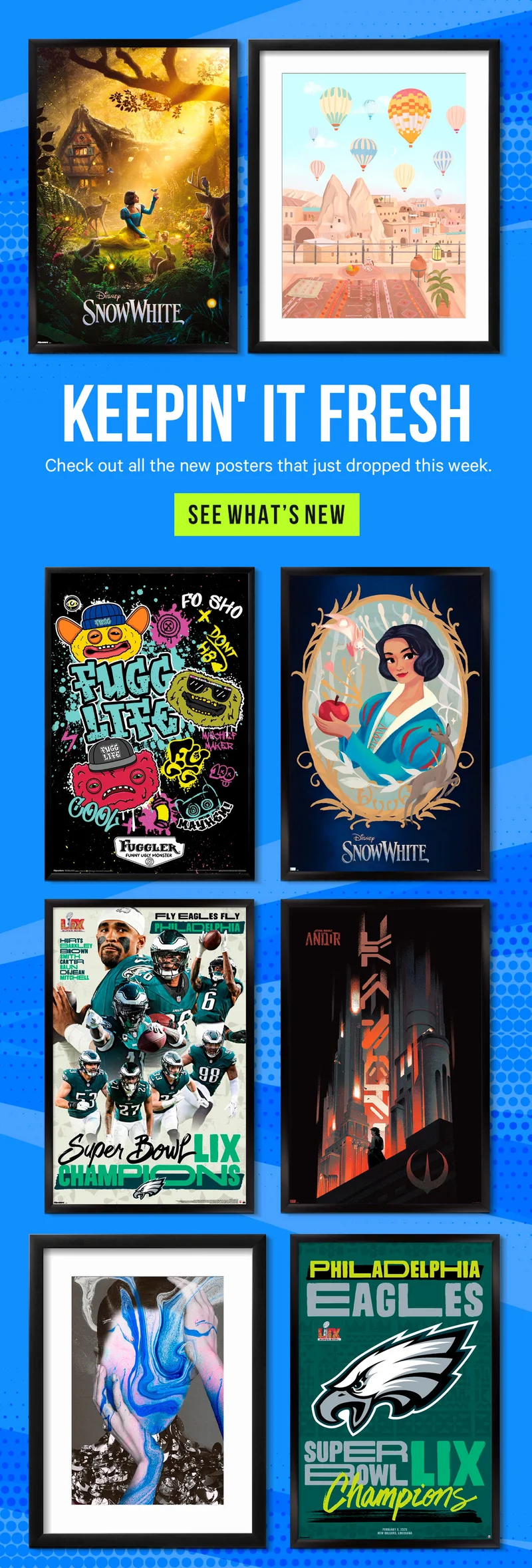 Keepin' It Fresh! Check out all the new posters that just dropped this week.