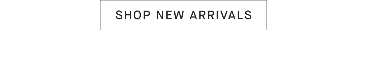[SHOP NEW ARRIVALS