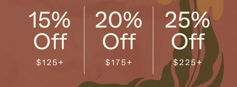 15% off $125+ | 20% off $175+ | 25% off $225+
