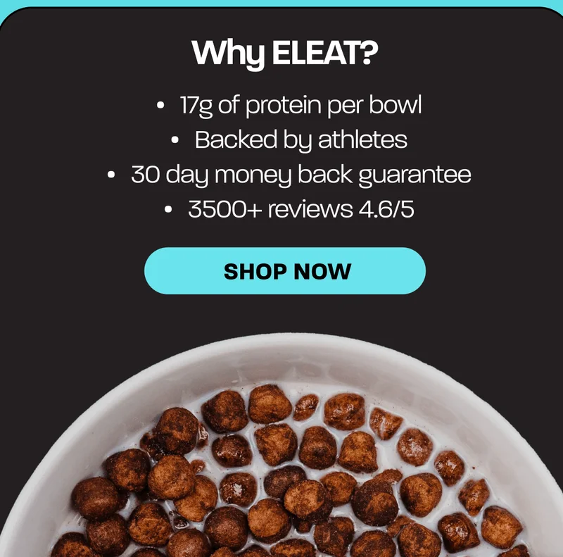Why ELEAT? 17g of protein per bowl. Backed by athletes. 30 day money back guarantee. 3500+ reviews 4.6/5