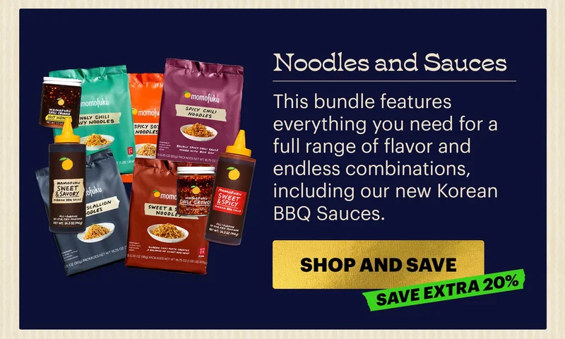 Header: Noodles and Sauces  Sub-header: This bundle features everything you need for a full range of flavor and endless combinations, including our new Korean BBQ Sauces.  CTA: SHOP + SAVE  SAVE EXTRA 20%
