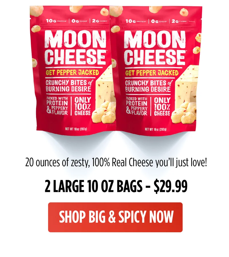 Moon Cheese | 20 OUNCES OF ZESTY, FEISTY, FULL FLAVOR