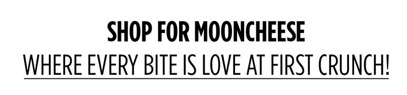 Moon Cheese | SHOP FOR MOONCHEESE WHERE EVERY BITE IS LOVE AT FIRST CRUNCH!