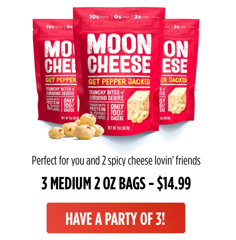 Moon Cheese | PERFECT FOR YOU AND 2 SPICY FRIENDS