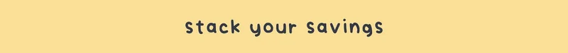 stack your savings