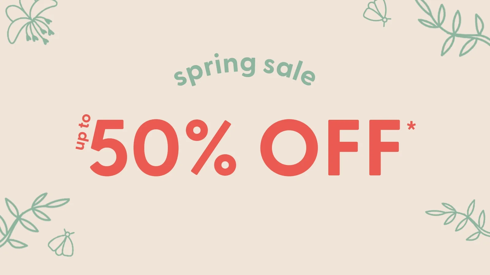 up to 50% OFF* spring sale
