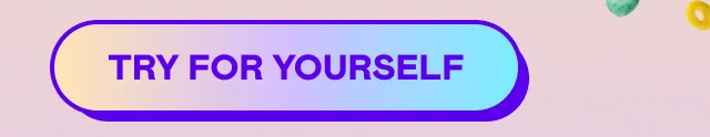 TRY FOR YOURSELF