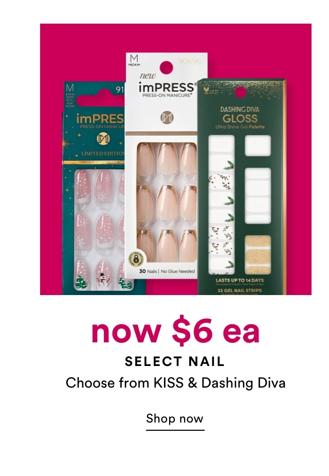 Select Nail | Now $6 |. Choose from KISS & Dashing Diva | Shop Now