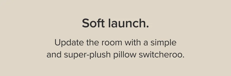 Update the room with a simple and super-plush pillow switcheroo.