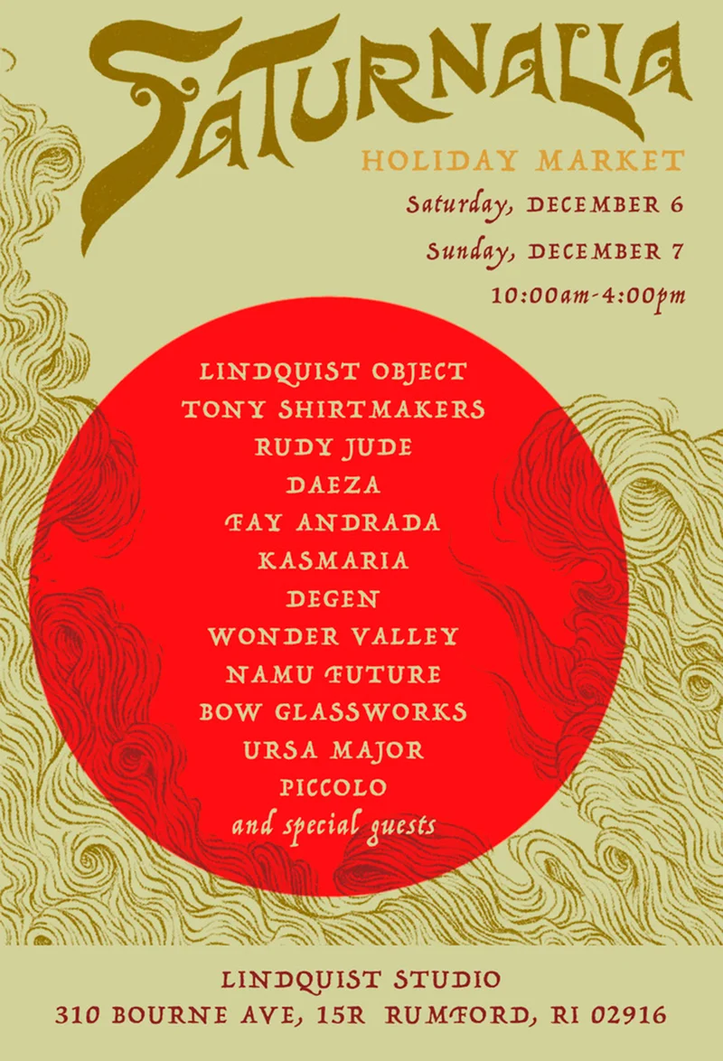 SATURNALIA Holiday Market  Saturday, December 6th - Sunday December 7th 10:00am-4:00pm   Lindquist Studio 310 Bourne Ave, 15R  Rumford, RI 02916
