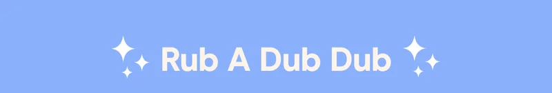 rub a dub dub