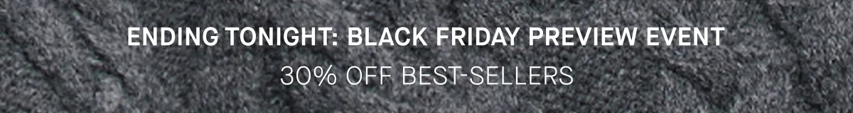 GIF | Black Friday Preview Event | 30% Off Best-Sellers