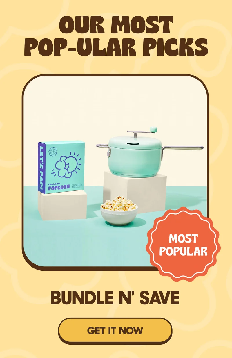 OUR MOST POP-ULAR PICKS BUNDLE N' SAVE GET IT NOW