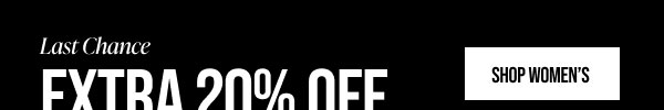Last Chance Extra 20% off Your Purchase Ends Today Shop Women's