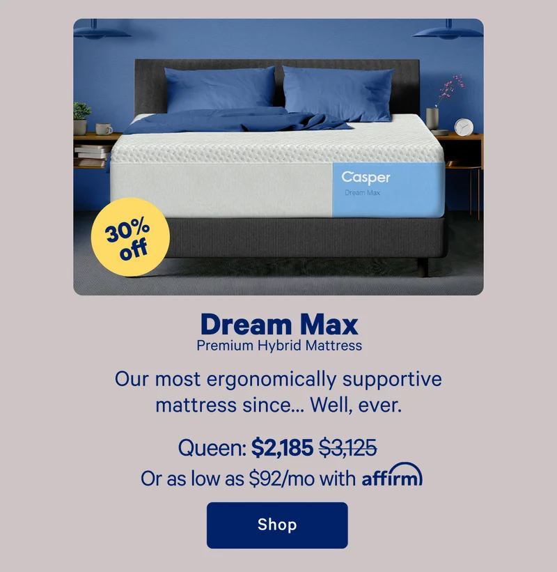 Dream Max; Premium Hybrid Mattress; Our most ergonomically supportive mattress since... Well, ever.