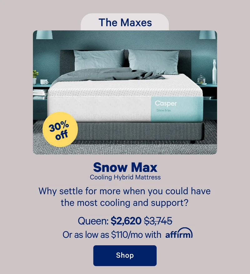 The Maxes; Snow Max Cooling Hybrid Mattress; Why settle for more when you could have the most cooling and support?