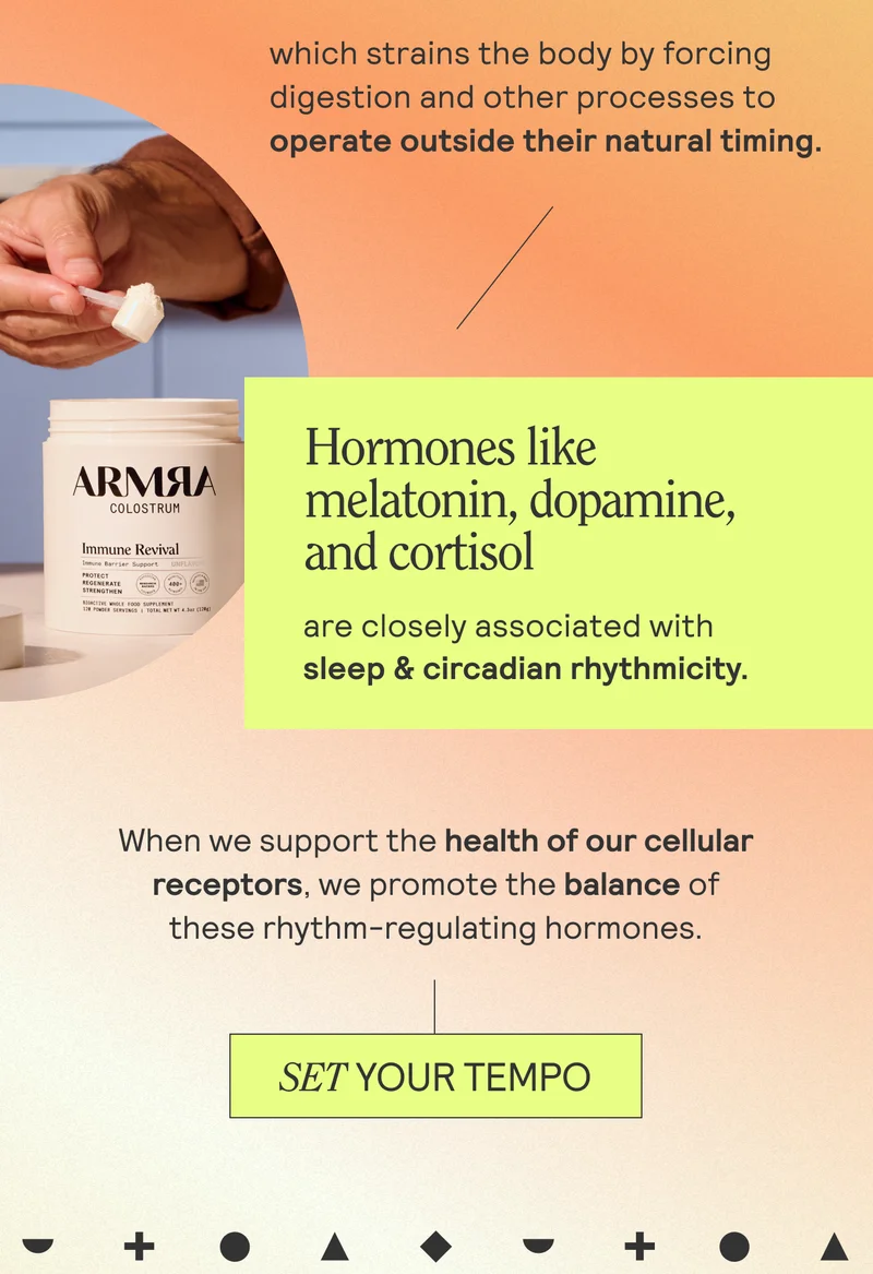 which strains the body by forcing digestion and other processes to operate outside their natural timing.  Hormones like growth hormone, melatonin, and cortisol are closely associated with sleep and circadian rhythmicity. When we support the health of our gut barriers, we promote the balance of these rhythm-regulating hormones.