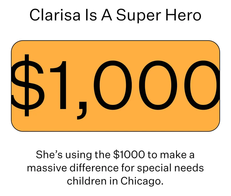 Clarisa Is A Super Hero  She’s using the $1000 to make a massive difference for special needs children in Chicago.