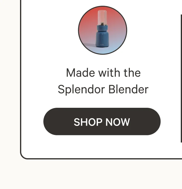 Made with the Splendor Blender