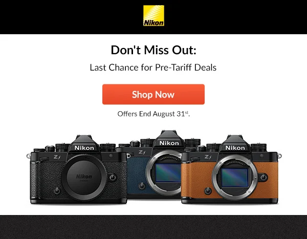 Nikon  Don't Miss Out:  Last Chance for Pre-Tariff Deals